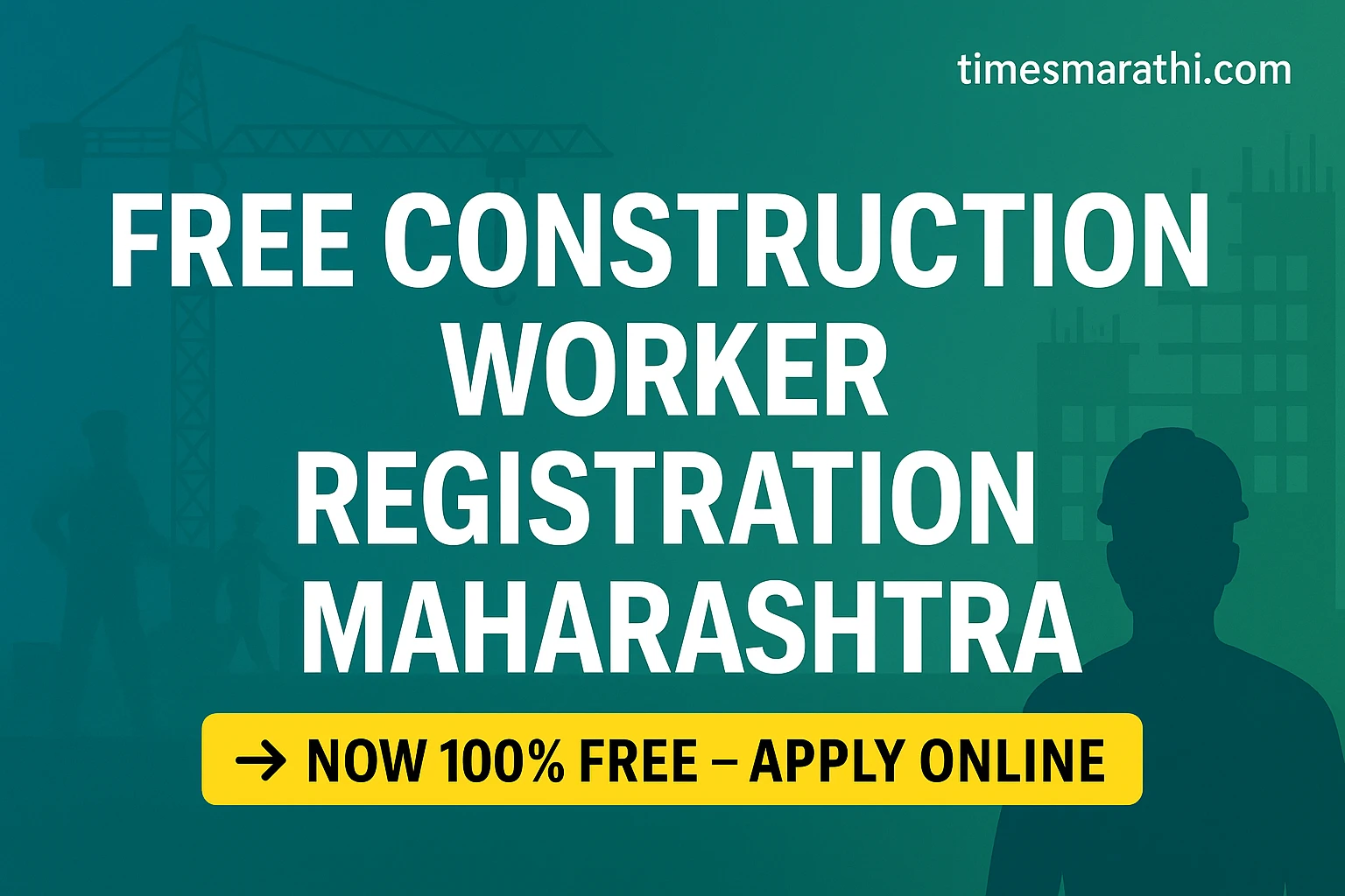 Free Construction Worker Registration Maharashtra"